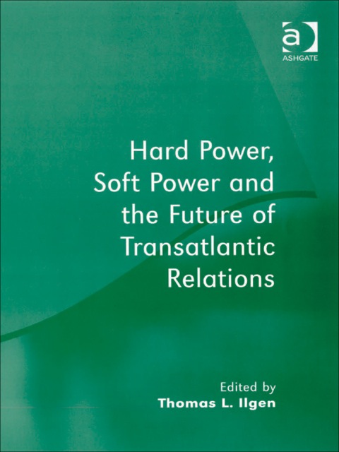 Cover image for book Hard Power, Soft Power and the Future of Transatlantic Relations