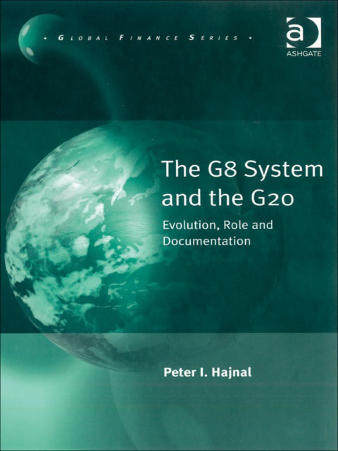 Cover image for book The G8 System and the G20: Evolution, Role and Documentation