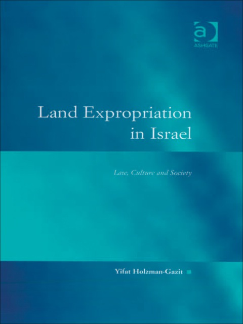 Cover image for book Land Expropriation in Israel: Law, Culture and Society