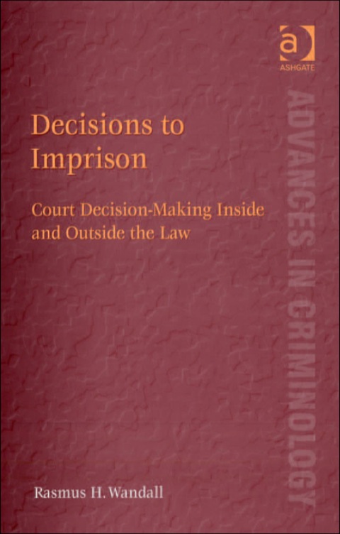 Cover image for book Decisions to Imprison: Court Decision-Making Inside and Outside the Law