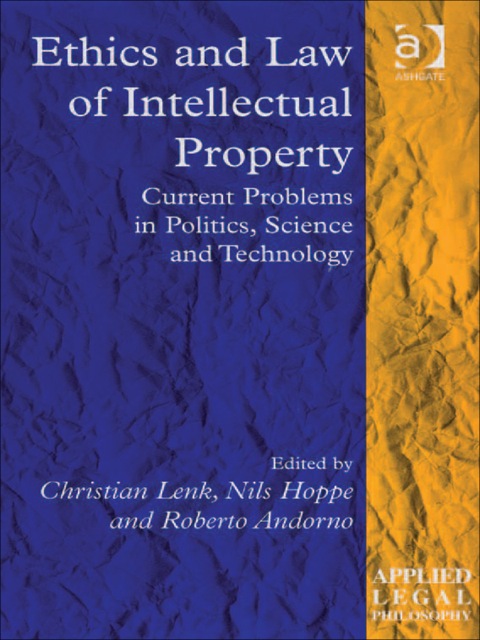 Cover image for book Ethics and Law of Intellectual Property: Current Problems in Politics, Science and Technology