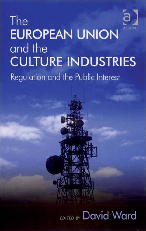 Cover image for book The European Union and the Culture Industries: Regulation and the Public Interest