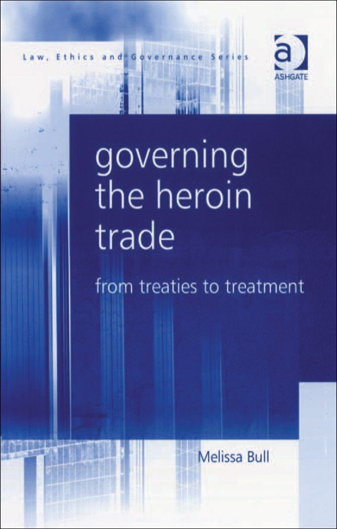 Cover image for book Governing the Heroin Trade: From Treaties to Treatment
