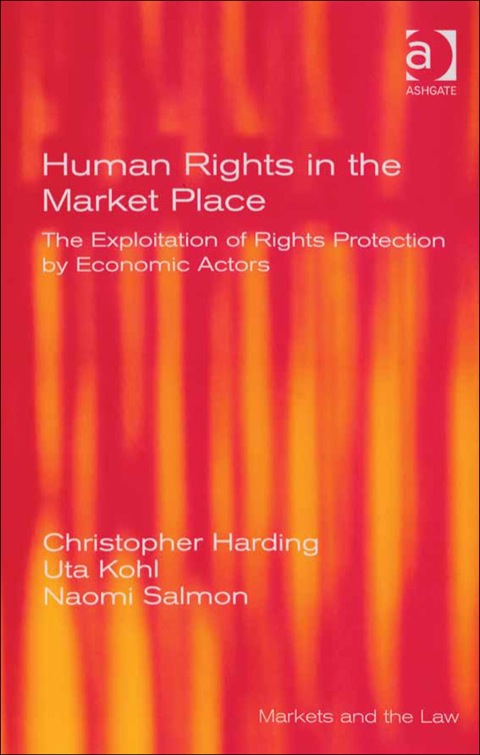 Cover image for book Human Rights in the Market Place: The Exploitation of Rights Protection by Economic Actors