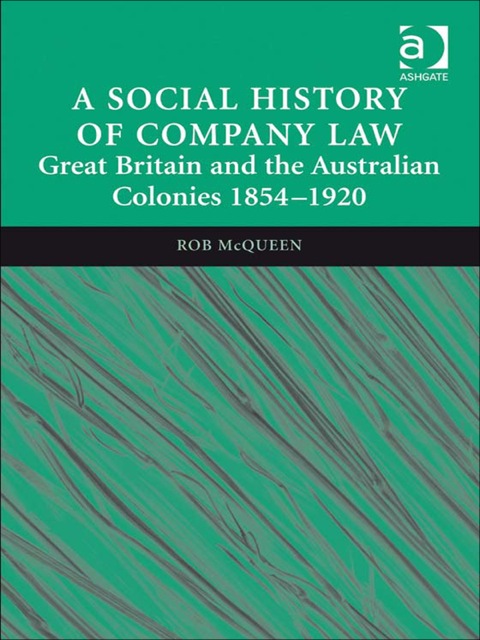 Cover image for book A Social History of Company Law: Great Britain and the Australian Colonies 1854–1920