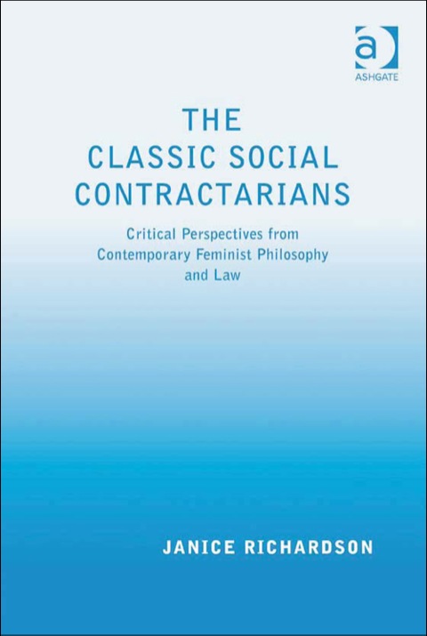Cover image for book The Classic Social Contractarians: Critical Perspectives from Contemporary Feminist Philosophy and Law