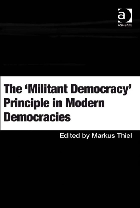 Cover image for book The 'Militant Democracy' Principle in Modern Democracies