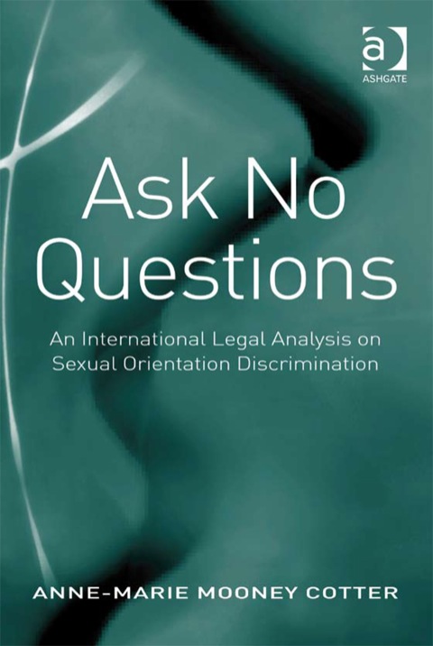 Cover image for book Ask No Questions: An International Legal Analysis on Sexual Orientation Discrimination