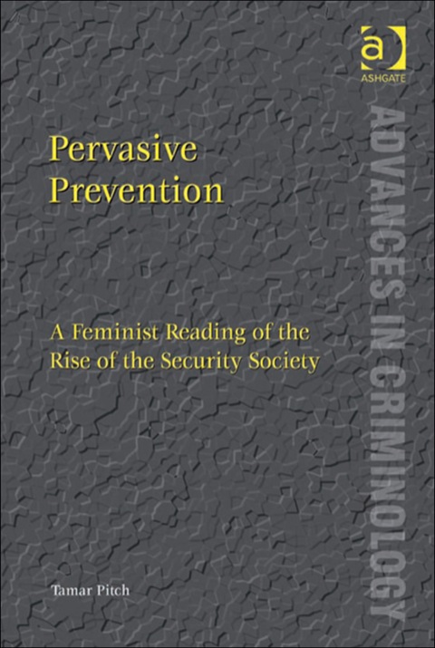 Cover image for book Pervasive Prevention: A Feminist Reading of the Rise of the Security Society