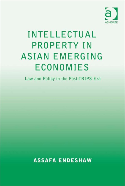 Cover image for book Intellectual Property in Asian Emerging Economies: Law and Policy in the Post-TRIPS Era