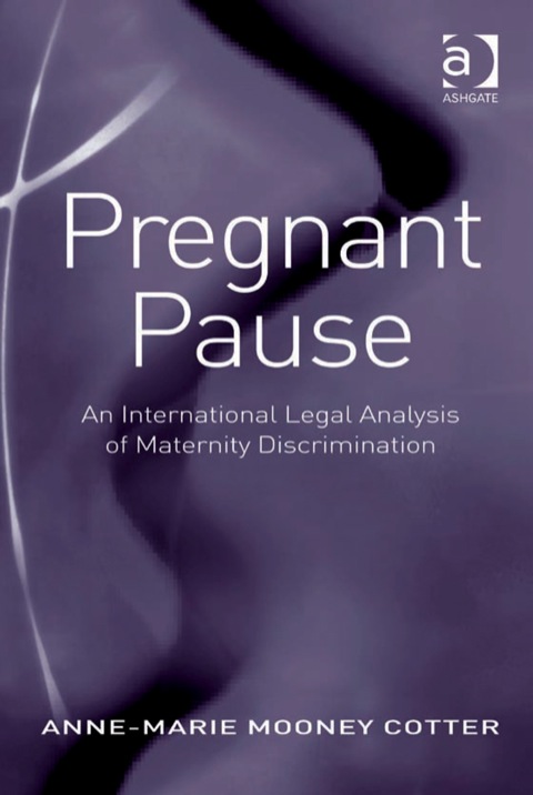 Cover image for book Pregnant Pause: An International Legal Analysis of Maternity Discrimination