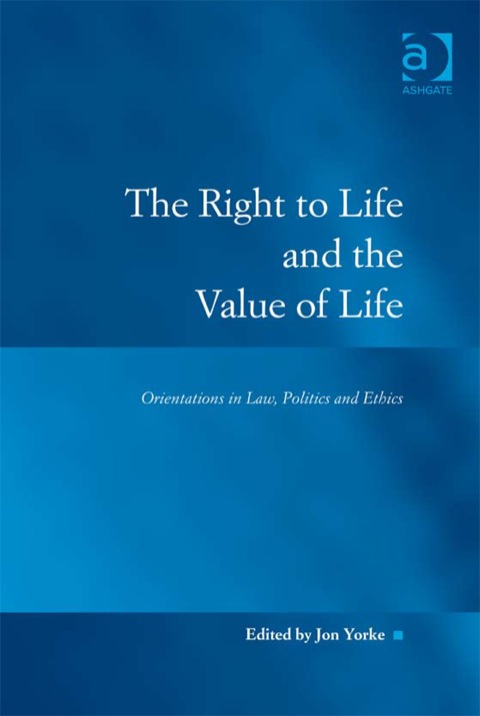 Cover image for book The Right to Life and the Value of Life: Orientations in Law, Politics and Ethics