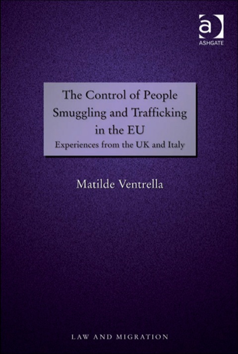Cover image for book The Control of People Smuggling and Trafficking in the EU: Experiences from the UK and Italy