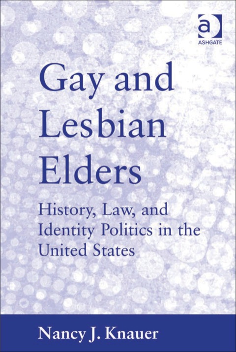 Cover image for book Gay and Lesbian Elders: History, Law, and Identity Politics in the United States