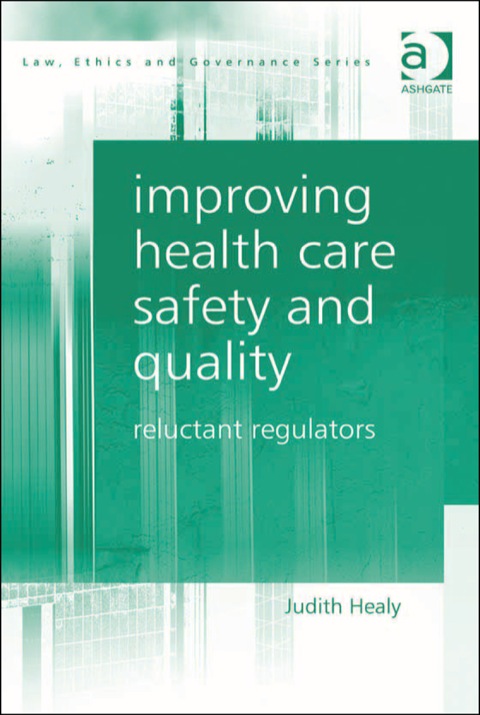 Cover image for book Improving Health Care Safety and Quality: Reluctant Regulators
