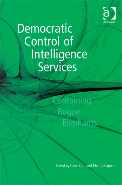 Cover image for book Democratic Control of Intelligence Services: Containing Rogue Elephants