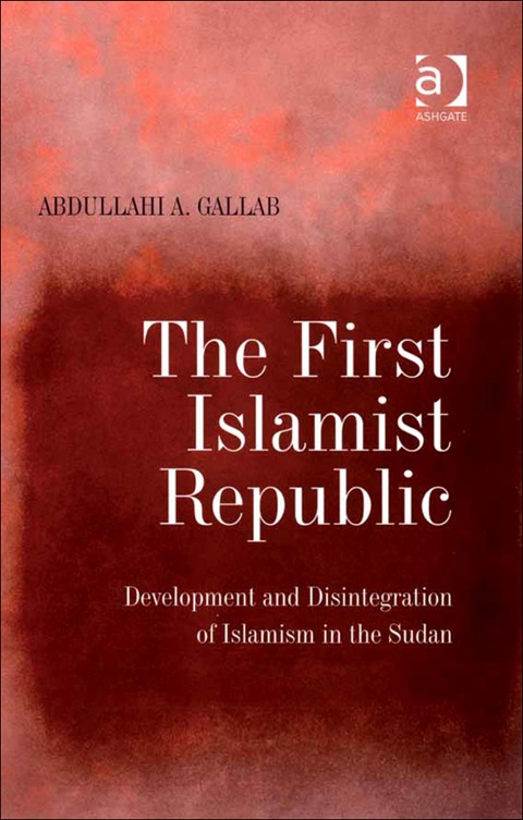 Cover image for book The First Islamist Republic: Development and Disintegration of Islamism in the Sudan