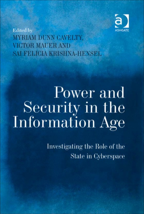 Cover image for book Power and Security in the Information Age: Investigating the Role of the State in Cyberspace