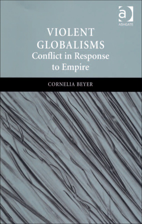 Cover image for book Violent Globalisms: Conflict in Response to Empire