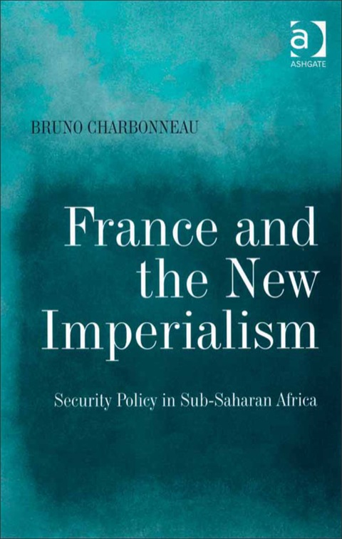 Cover image for book France and the New Imperialism: Security Policy in Sub-Saharan Africa