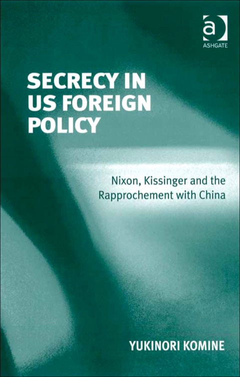 Cover image for book Secrecy in US Foreign Policy: Nixon, Kissinger and the Rapprochement with China