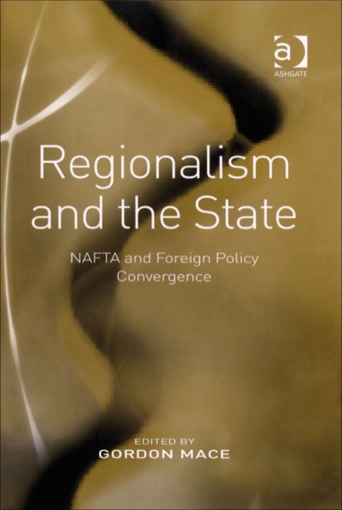 Cover image for book Regionalism and the State: NAFTA and Foreign Policy Convergence