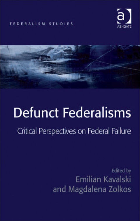 Cover image for book Defunct Federalisms: Critical Perspectives on Federal Failure