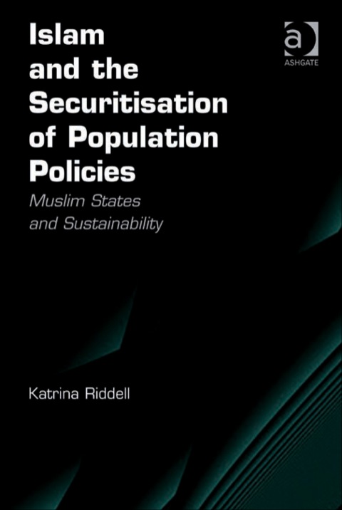 Cover image for book Islam and the Securitisation of Population Policies: Muslim States and Sustainability