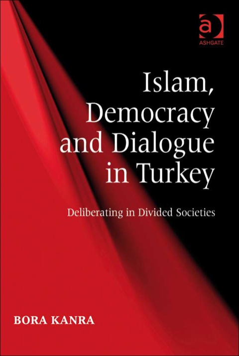 Cover image for book Islam, Democracy and Dialogue in Turkey: Deliberating in Divided Societies