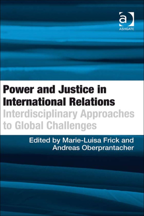 Cover image for book Power and Justice in International Relations: Interdisciplinary Approaches to Global Challenges
