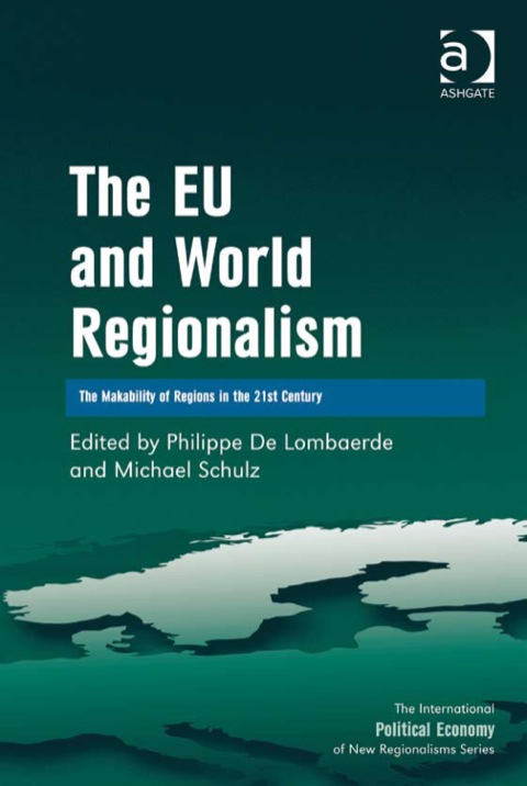 Cover image for book The EU and World Regionalism: The Makability of Regions in the 21st Century