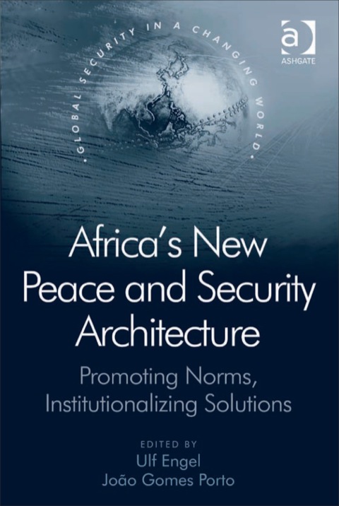 Cover image for book Africa's New Peace and Security Architecture: Promoting Norms, Institutionalizing Solutions