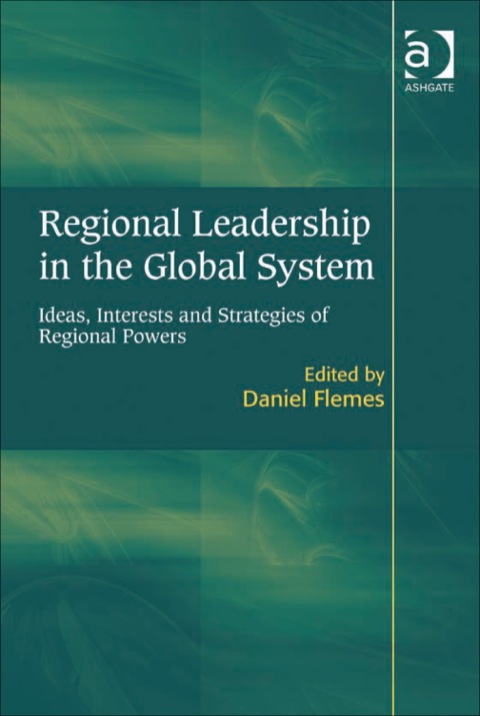Cover image for book Regional Leadership in the Global System: Ideas, Interests and Strategies of Regional Powers