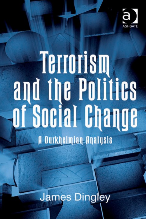 Cover image for book Terrorism and the Politics of Social Change: A Durkheimian Analysis