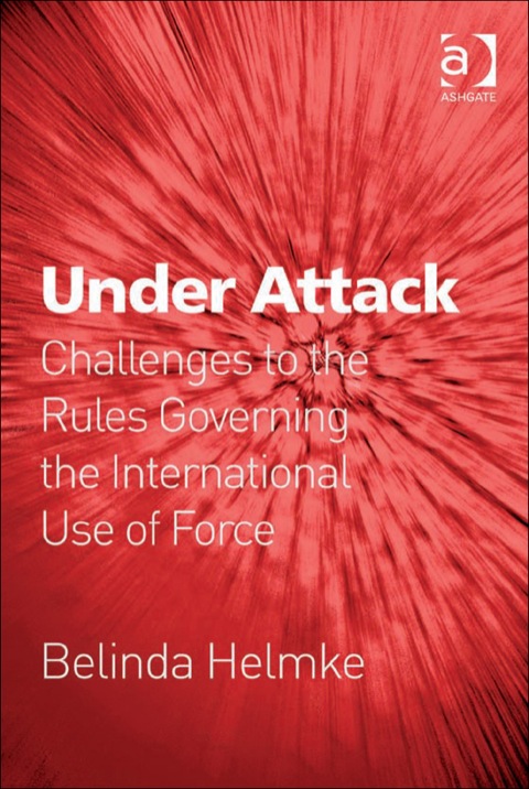 Cover image for book Under Attack: Challenges to the Rules Governing the International Use of Force