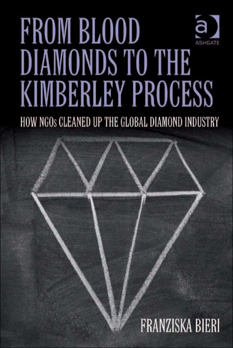 Cover image for book From Blood Diamonds to the Kimberley Process: How NGOs Cleaned Up the Global Diamond Industry