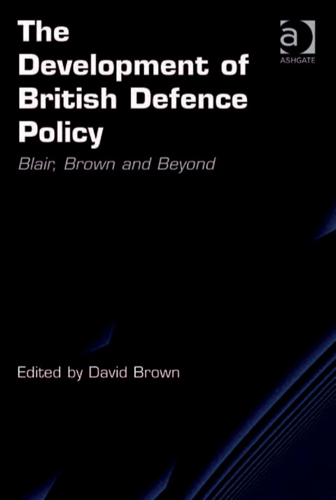 Cover image for book The Development of British Defence Policy: Blair, Brown and Beyond