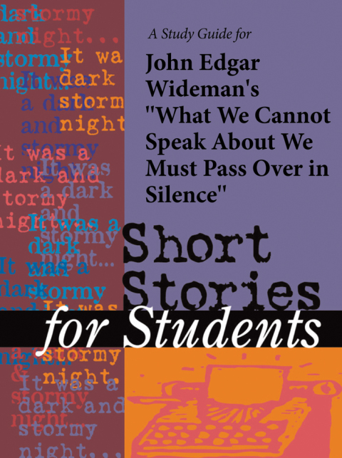 Cover image for book A Study Guide for John Edgar Wideman's "What We Cannot Speak About We Must Pass Over in Silence"