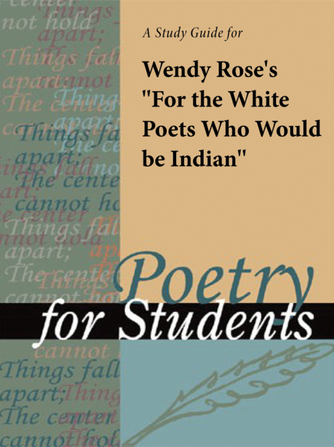 Cover image for book A Study Guide for Wendy Rose's "For the White Poets Who Would Be Indians"