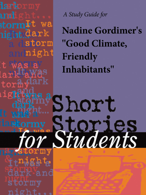 Cover image for book A Study Guide for Nadine Gordimer's "Good Climate, Friendly Inhabitants"