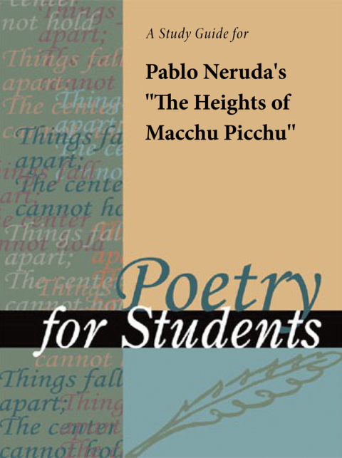 Cover image for book A Study Guide for Pablo Neruda's "Heights of Macchu Picchu, The (or just Canto XII of this cycle if there's enough critical material to warrant this)"