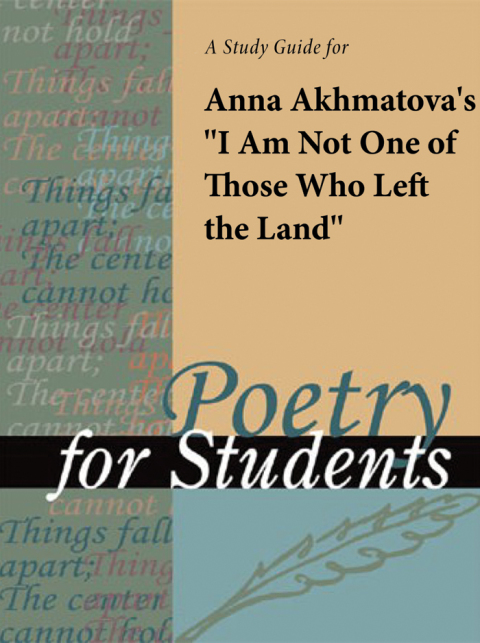 Cover image for book A Study Guide for Anna Akhmatova's "I Am Not One of Those Who Left the Land"