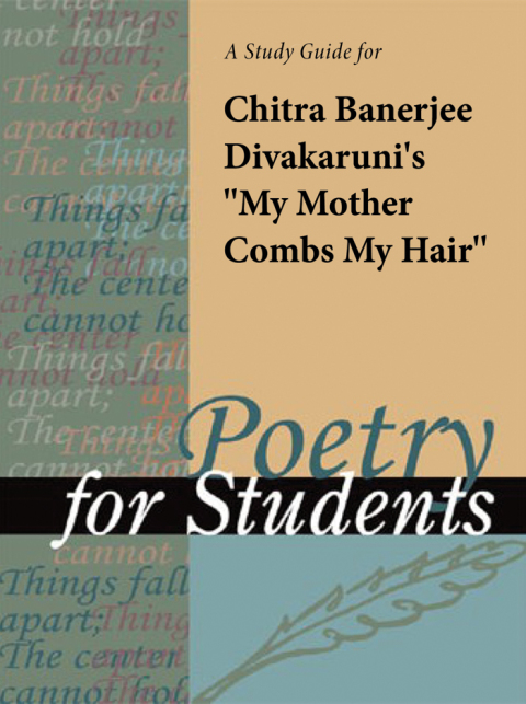 Cover image for book A Study Guide for Chitra Banerjee Divakaruni's "My Mother Combs My Hair"