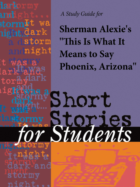 Cover image for book A Study Guide for Sherman Alexie's "This Is What It Means to Say Phoenix, Arizona"