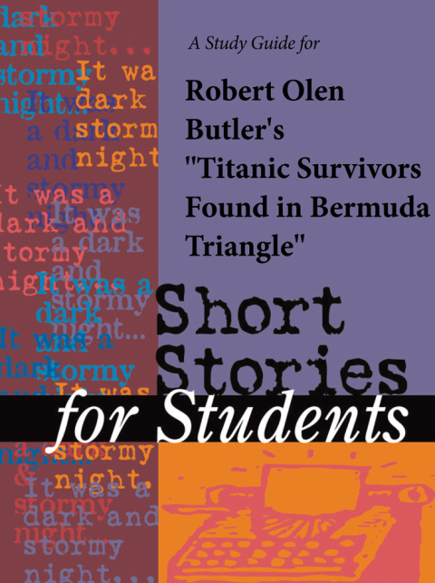 Cover image for book A Study Guide for Robert Olen Butler's "Titanic Survivors Found in Bermuda Triangle"
