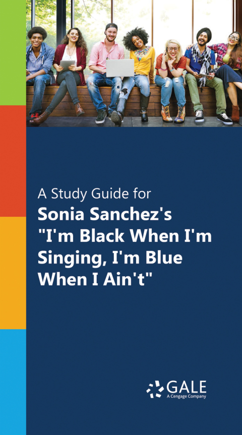 Cover image for book A Study Guide for Sonia Sanchez's "I'm Black When I'm Singing, I'm Blue When I Ain't"
