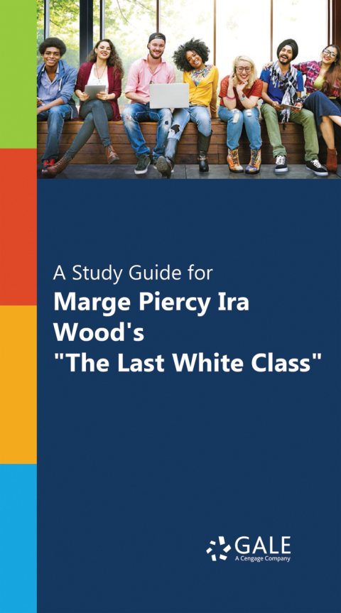 Cover image for book A Study Guide for Marge Piercy and Ira Wood's "The Last White Class"