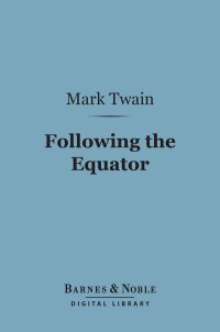صورة الغلاف: Following the Equator (Barnes & Noble Digital Library) 9781411435667