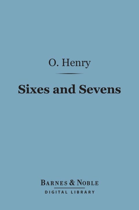 Sixes and Sevens (Barnes \u0026 Noble Digital Library) 