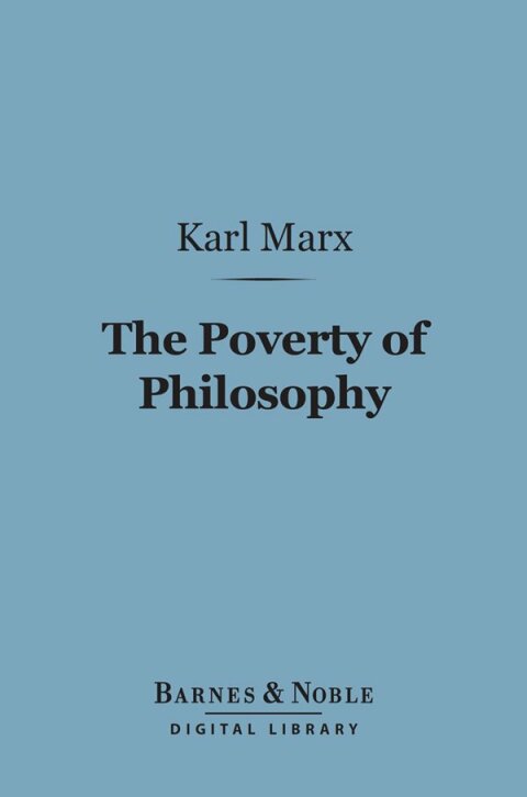 The Poverty of Philosophy (Barnes \u0026 Noble Digital Library) 